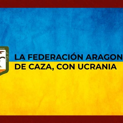 La Federación Aragonesa de Caza lanza una campaña de ayuda para los ciudadanos que huyen de Ucrania